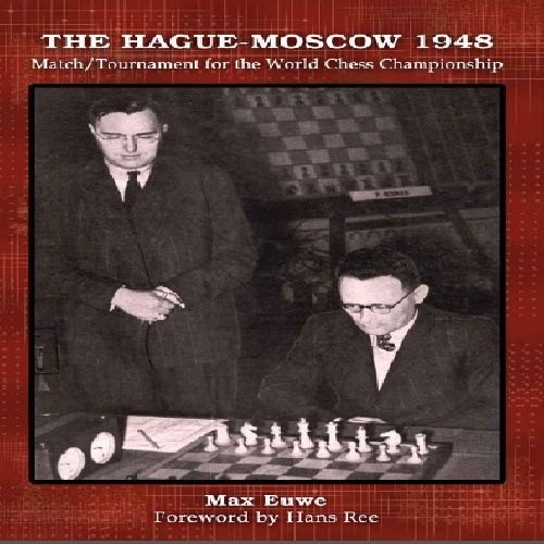 دانلود کتاب ارزشمند The Hague-Moscow 1948. لاهه مسکو 1948: بازیهای مسابقات قهرمانی جهان