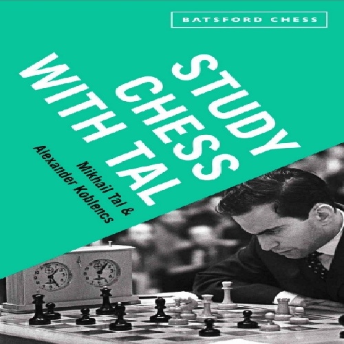 دانلود کتاب ارزشمند Study Chess with Tal-Mikhail Tal and Alexander Koblenz