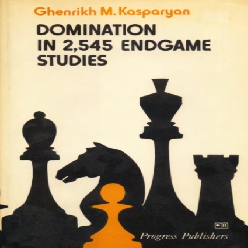 دانلود کتاب آخر بازی شطرنج کاسپاریان 2545 پیروزی   Domination in 2545 Endgame Studies