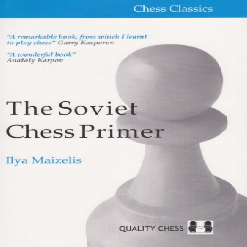 دانلودکتاب آموزش شطرنج مایزلیس مبتدی تا پیشرفته  The Soviet Chess Primer by Ilya Maizelis