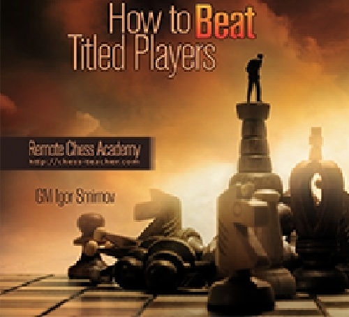 چگونه بازیکنان عنوان دار (استاد بزرگ شطرنج,استاد فیده, و ...) را شکست دهیم؟,How to Beat Titled Players