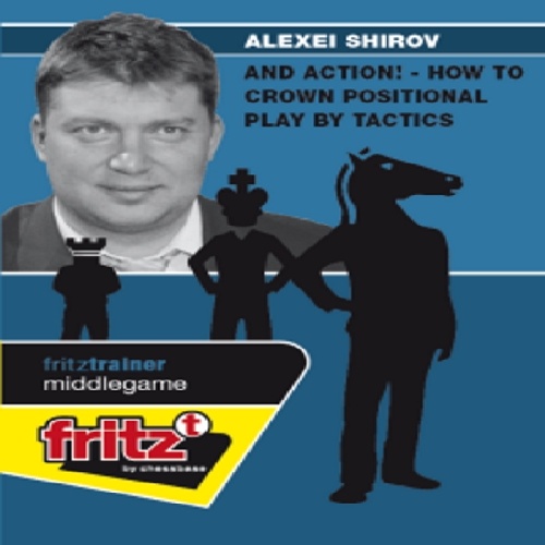 فیلم آموزشی شطرنج ،آلکسی شیروف نحوه بازی پوزیسیونی توسط تاکتیک، And Action! - How to crown positional play by tactics
