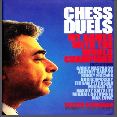 کتاب شطرنج،دوئل من با قهرمانان جهان ،یاسر سیروان ، Chess Duels My Games with the World Champions