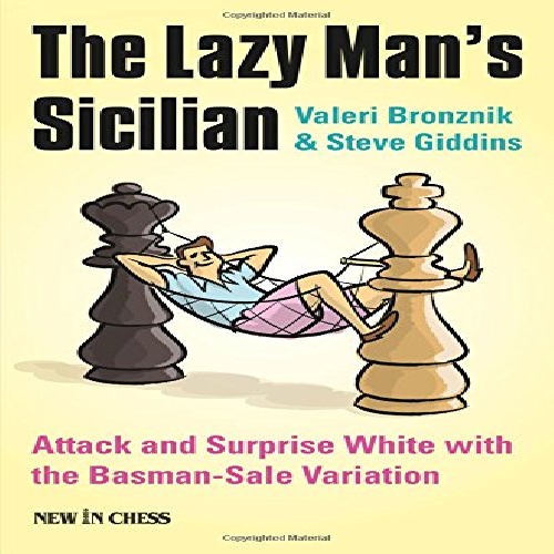 سیسیلی مرد تنبل: حمله  شگفت انگیزبه سفید با واریانت باسمن سال   The Lazy Man's Sicilian Attack and Surprise White with the Basman-Sale Variation