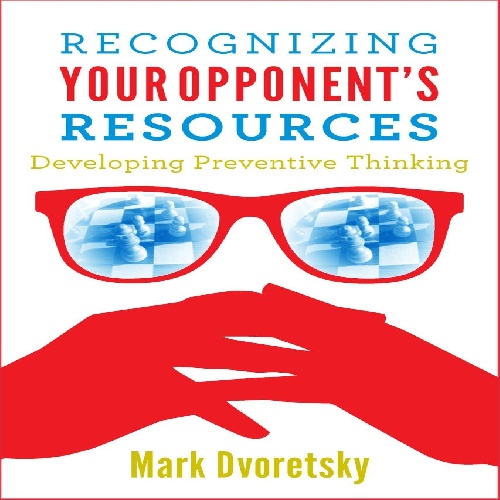 کتاب شناخت تفکر حریف خود: توسعه تفکر پیشگیرانه   Recognizing Your Opponent's Resources: Developing Preventive Thinking