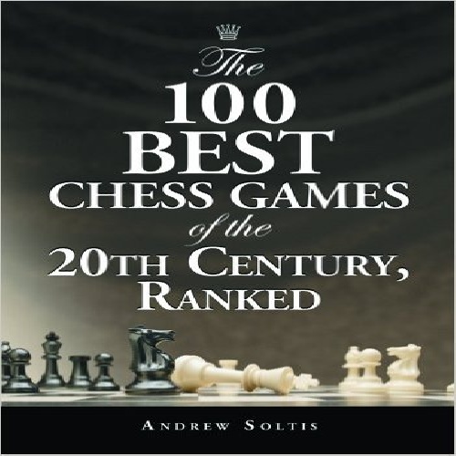 100 تا از بهترین بازیهای شطرنج در قرن بیستم The 100 Best Chess Games of the 20th Century