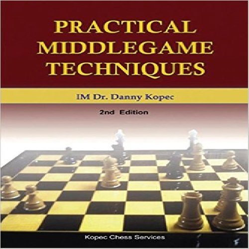 کتاب ارزشمند تکنیک های عملی وسط بازی شطرنج Practical Middlegame Techniques