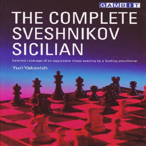  سیسیلی سوشنیکوف کامل نویسنده یوری یاکوویچ The Complete Sveshnikov Sicilian