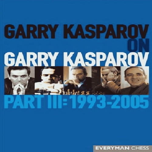 دانلود کتاب ارزشمند کاسپاروف جلد 3 ویرایش جدید 1993-2005 Garry Kasparov on Garry Kasparov, Part III