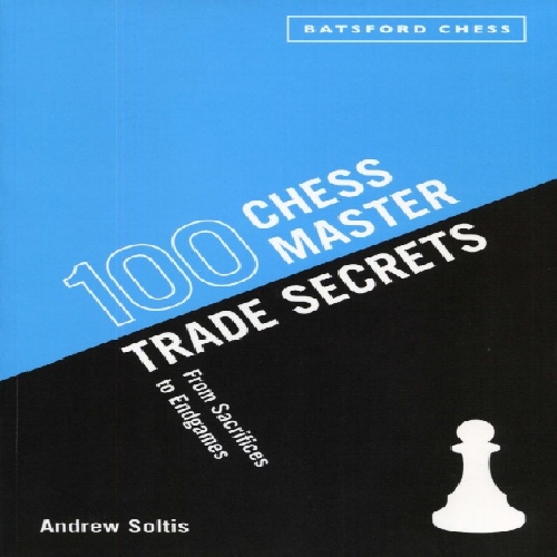 صد نمونه از اسرار حرفه‌ای استادی در شطرنج  انواع قربانی تا فرم‌های مختلف آخربازی Chess Master Trade Secrets