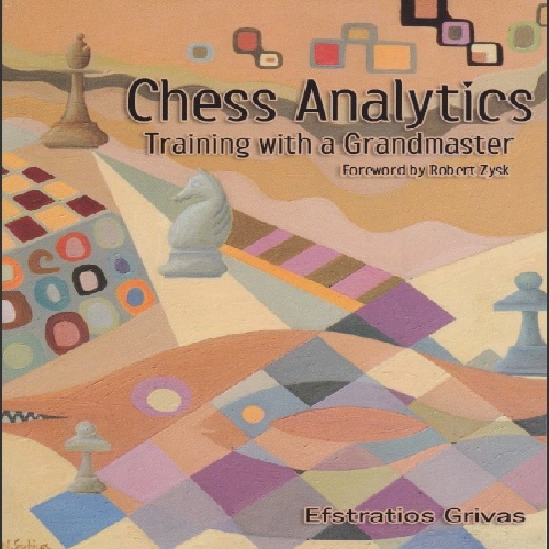 کتاب ارزشمند آنالیزهای شطرنج: آموزش با استاد بزرگ Chess Analytics: Training with a Grandmaster