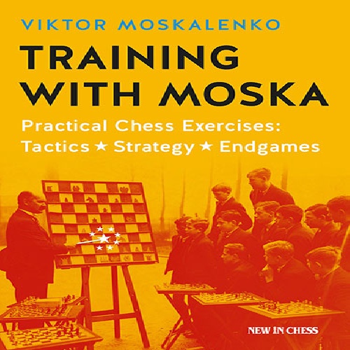 کتاب شطرنج تاکتیک استراتژی و اخر بازی در شطرنج عملی Training with Moska