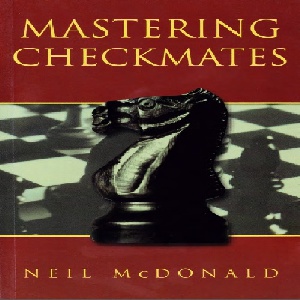 دانلود کتاب آموزش تاکتیک های ماتی شطرنج (Mastering Checkmates (Batsford Chess Book