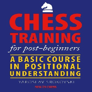 دانلود کتاب Chess Training for Post Beginners - Yaroslav Srokovski, 2014.pdf