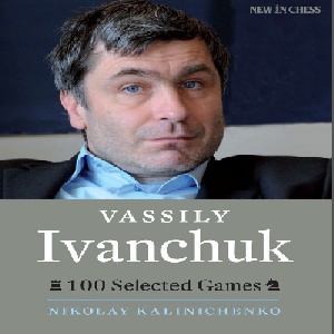 دانلود کتاب 100 تا از بهترین و آموزنده ترین بازی های واسیلی ایوانچوک Vassily Ivanchuk: 100 Selected Games