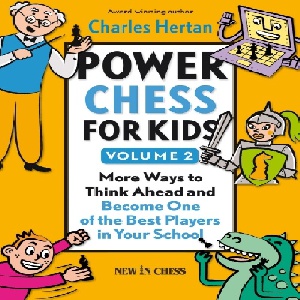 دانلود کتاب ارزشمند شطرنج قدرتی برای کودکان و نوجوانان - جلد Power Chess for Kids Volume 2