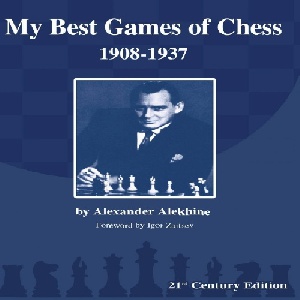 کتاب شطرنج، بهترین بازیهای الکساندر آلخین Alexander Alekhine  My Best Games of Chess  1908-1937