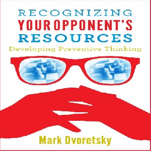 کتاب شناخت تفکر حریف خود: توسعه تفکر پیشگیرانه   Recognizing Your Opponent's Resources: Developing Preventive Thinking