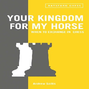 پادشاهی خود با تعویض اسب در شطرنج  Your Kingdom for My Horse: When to Exchange in Chess
