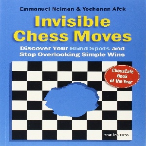 حرکت های نامرئی شطرنج: کشف نقاط ضعف خود و متوقف کردن اشتباهات فاحش برای پیروزی  Invisible Chess Moves: Discover Your Blind Spots and Stop Overlooking Simple Wins
