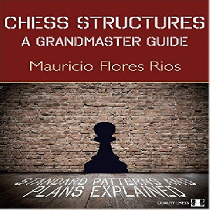 کتاب ساختارهای شطرنج: راهنمای استاد بزرگ Chess Structures: A Grandmaster Guide
