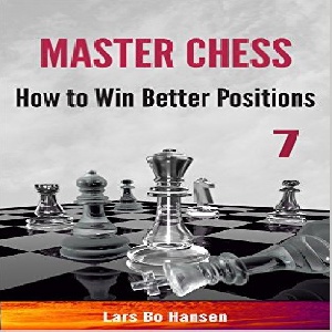 کتاب چگونه با پوزیسیون های بهتر به پیروزی برسیم  How to Win Better Positions 