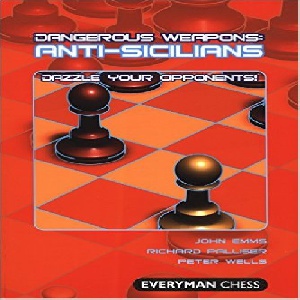 کتاب سلاح های خطرناک ضد سیسیلی ها: شگفت زده کردن حریف های خود Dangerous Weapons: Anti-Sicilians: Dazzle Your Opponents